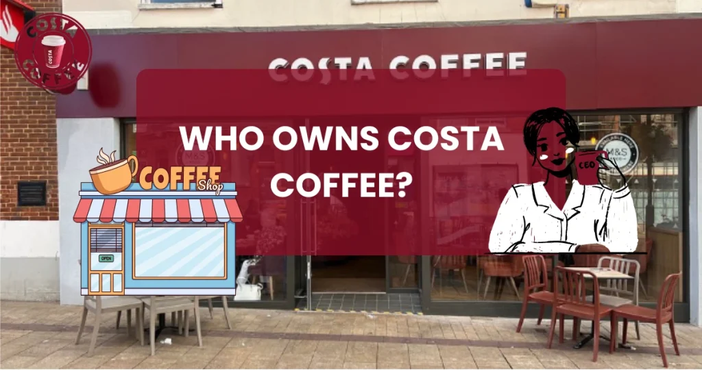 Who Owns Costa Coffee?